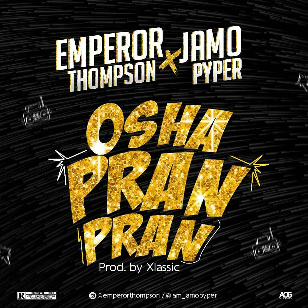 Music: Emperor Thompson X Jamo Pyper - Oshapranpran