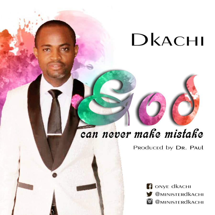 Music: Dkachi - 'God Can Never Make Mistake'