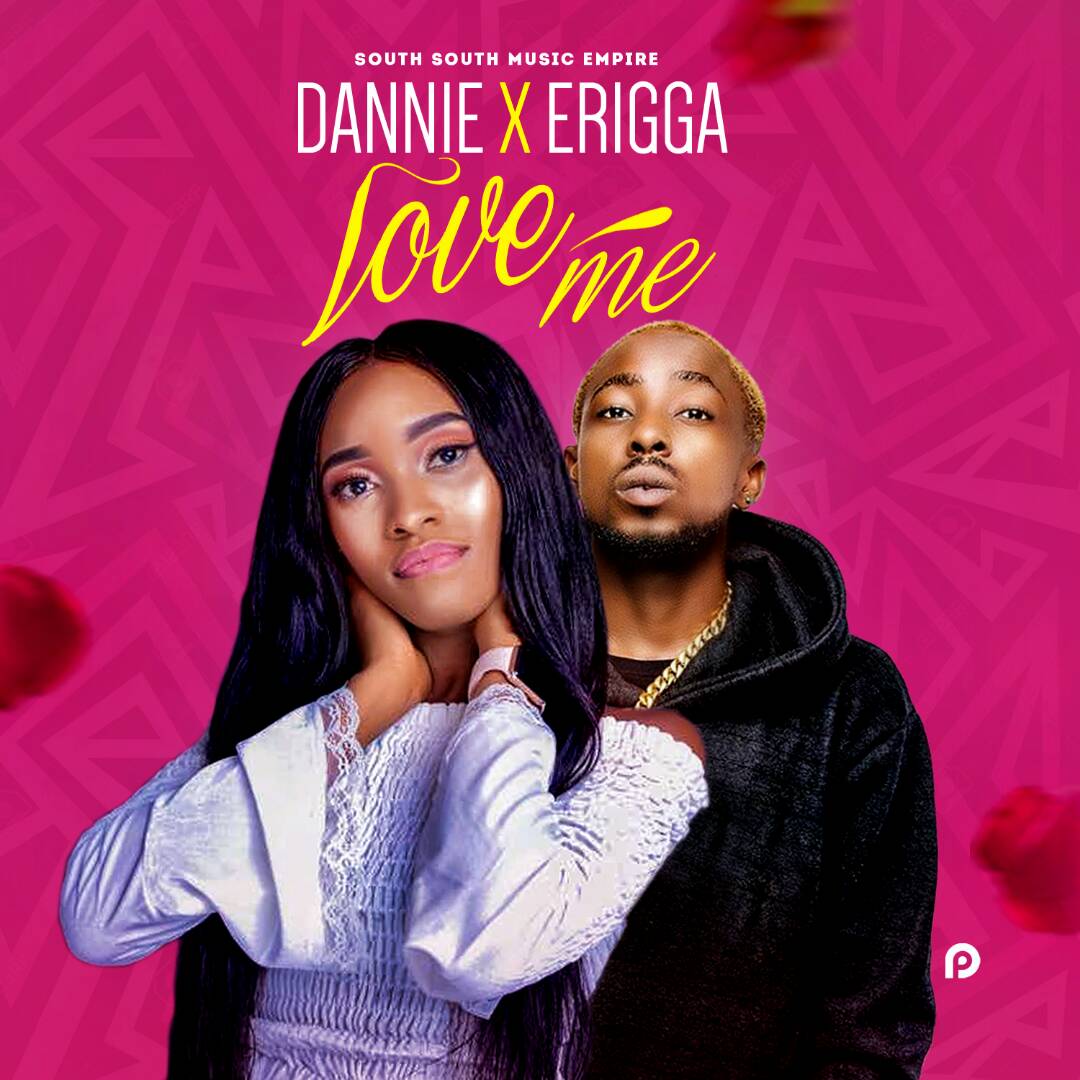 MUSIC: Erigga x Dannie - Love Me