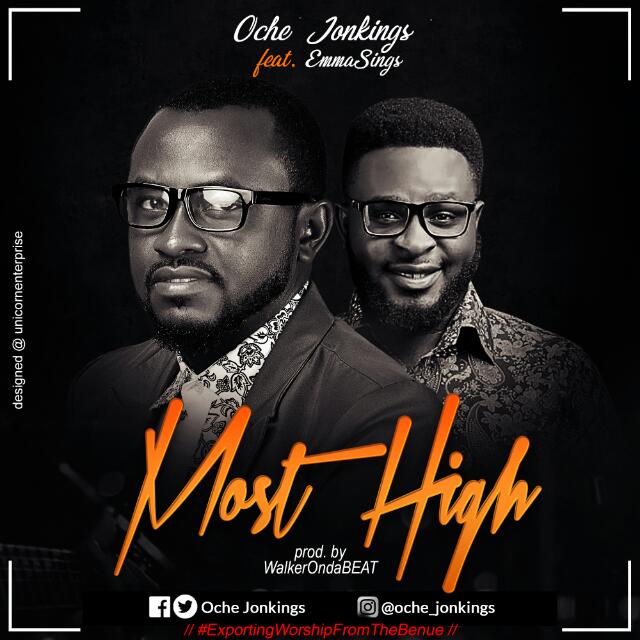 Music: Oche Jonkings Ft. Emmasings - Most High | @OcheJonkings